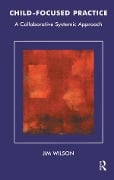 Cover-Bild zum Titel 'Child-Focused Practice' von 'Jim Wilson'