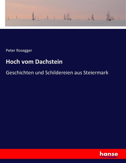Hoch vom Dachstein - Peter Rosegger