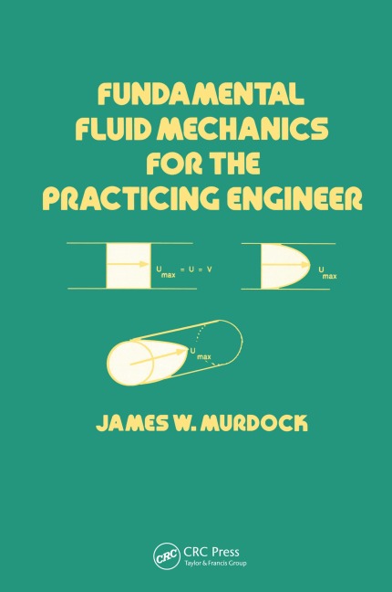 Fundamental Fluid Mechanics for the Practicing Engineer - James W. Murdock