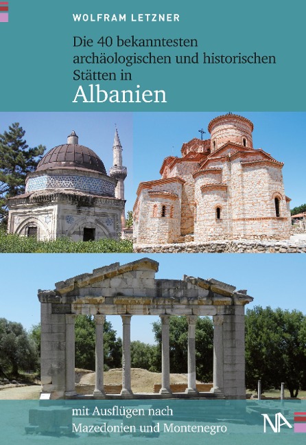 Die 40 bekanntesten archäologischen und historischen Stätten in Albanien - Wolfram Letzner