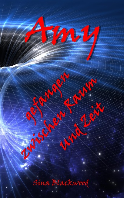 Amy - gefangen zwischen Raum und Zeit - Sina Blackwood