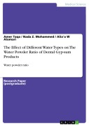 Cover-Bild zum Titel 'The Effect of Different Water Types on The Water Powder Ratio of Dental Gyp-sum Products' von 'Amer Taqa, Nada Z. Mohammed, Alia'a W Alomari'
