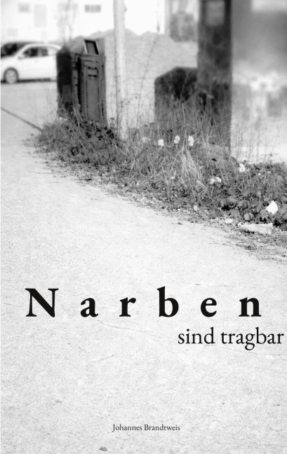 Narben sind tragbar - Johannes Brandtweis