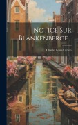 Cover-Bild zum Titel 'Notice Sur Blankenberge...' von 'Charles Louis Carton'