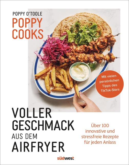 Poppy Cooks: Voller Geschmack aus dem Airfryer - Poppy O'Toole