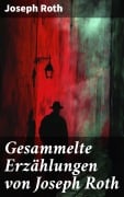 Cover-Bild zum Titel 'Gesammelte Erzählungen von Joseph Roth' von 'Joseph Roth'