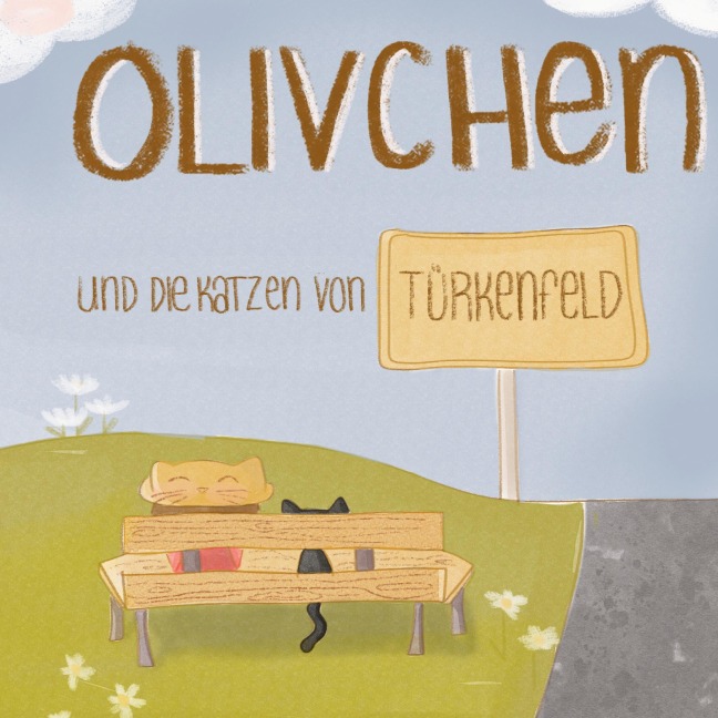 Olivchen und die Katzen von Türkenfeld - Isabell König
