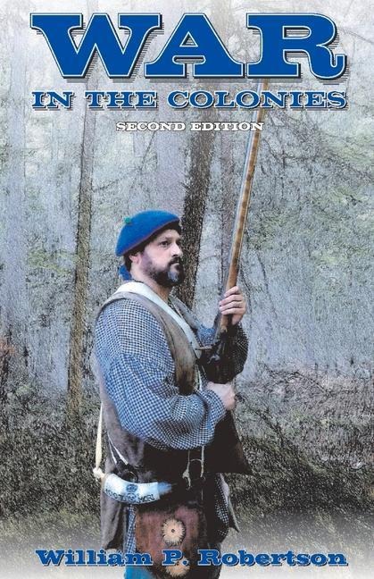 War in the Colonies 2nd Edition - William P Robertson