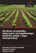 Cover-Bild zum Titel 'Studium przypadku dotycz¿ce szczegó¿owego badania gleby i jego interpretacji' von 'Birendra Swaroop Dwivedi, Risikesh Thakur, Rajesh Tiwari'