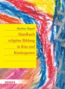 Cover-Bild zum Titel 'Handbuch religiöse Bildung in Kita und Kindergarten' von 'Matthias Hugoth'