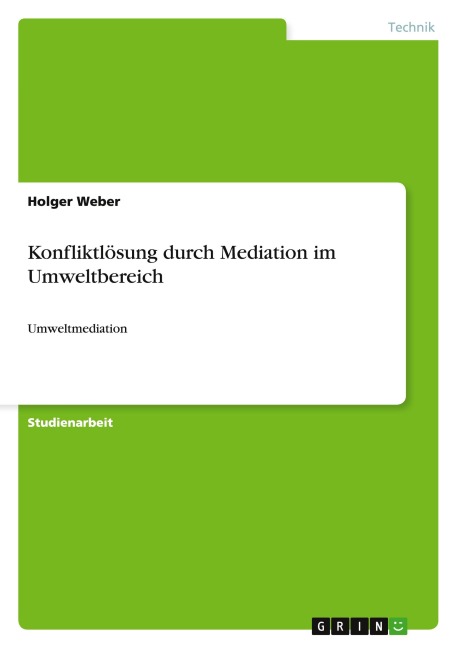 Konfliktlösung durch Mediation im Umweltbereich - Holger Weber