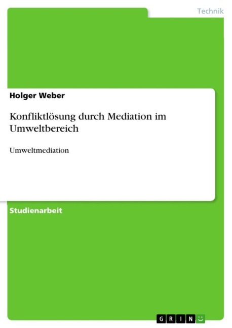 Konfliktlösung durch Mediation im Umweltbereich - Holger Weber