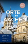 Cover-Bild zum Titel 'Orte in Aachen die man gesehen haben muss (Das kleine Reisebuch)' von 'Hans Müller'