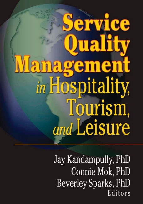 Service Quality Management in Hospitality, Tourism, and Leisure - Connie Mok, Beverley Sparks, Jay Kadampully