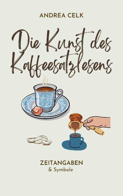 Die Kunst des Kaffeesatzlesen - Andrea Celik