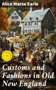Cover-Bild zum Titel 'Customs and Fashions in Old New England' von 'Alice Morse Earle'