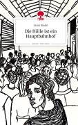 Cover-Bild zum Titel 'Die Hölle ist ein Hauptbahnhof. Life is a Story - story.one' von 'Sarah Riedel'