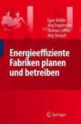 Energieeffiziente Fabriken planen und betreiben - Egon Müller, Thomas Löffler, Strauch Jörg, Jörg Engelmann
