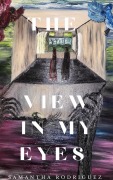 Cover-Bild zum Titel 'The View In My Eyes' von 'Samantha Rodriguez'