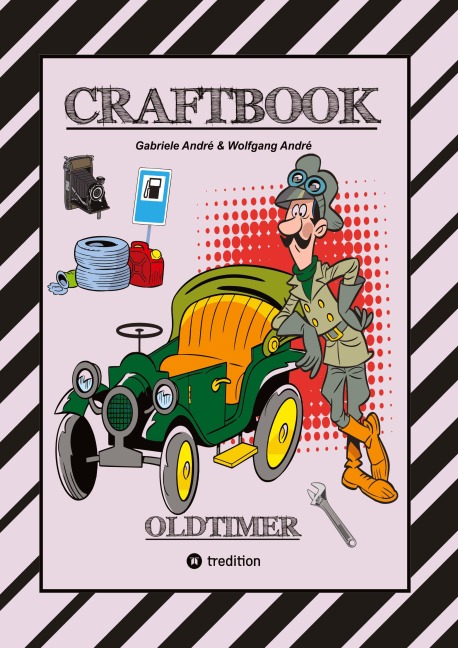 CRAFTBOOK - SPANNENDE OLDTIMER RALLYE - SPIEL - SCHÖNE MOTIVE - RÄTSEL - NOSTALGISCHE FAHRZEUGE ZUM AUSMALEN - Wolfgang André, Gabriele André