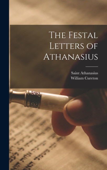 The Festal Letters of Athanasius - William Cureton, Saint Athanasius