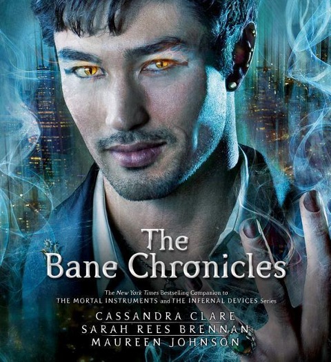 The Bane Chronicles - Cassandra Clare, Maureen Johnson, Sarah Rees Brennan