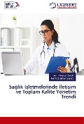 Cover-Bild zum Titel 'Sa¿l¿k ¿¿letmelerinde ¿leti¿im ve Toplam Kalite Yönetim Trendi' von 'Aynur Bozkurt Sakall¿, Mehmet Gürsan ¿Enalp'