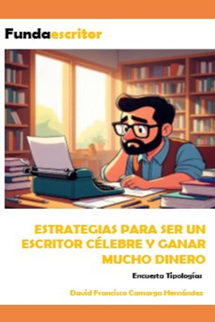 Estrategias para ser un escritor célebre - David Francisco Camargo Hernández