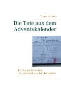 Cover-Bild zum Titel 'Die Tote aus dem Adventskalender' von 'Thomas Jammers'