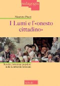 Cover-Bild zum Titel 'I lumi e l'«onesto cittadino». Scuola e istruzione popolare nella Lombardia teresiana' von 'Maurizio Piseri'