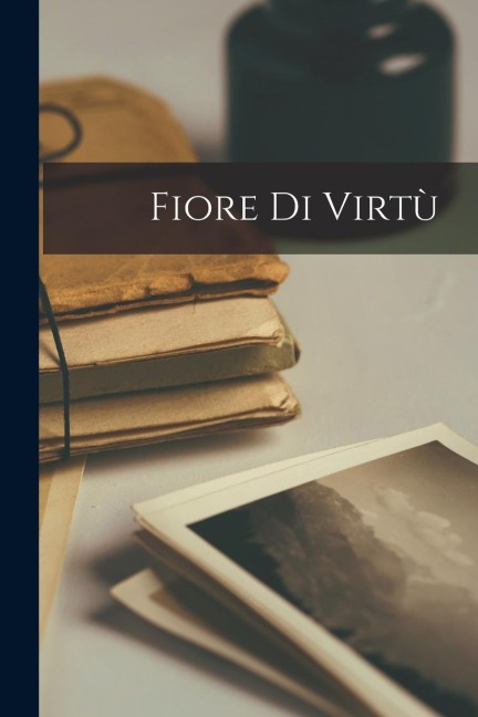 Fiore Di Virtù - Anonymous