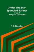 Cover-Bild zum Titel 'Under the Star-Spangled Banner' von 'F. S. Brereton'