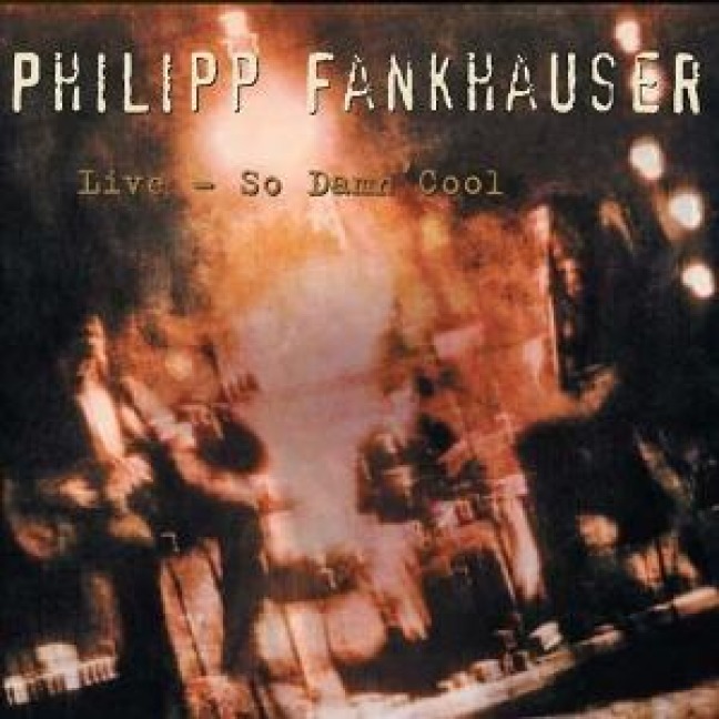 Live - So Damn Cool - Philipp Fankhauser