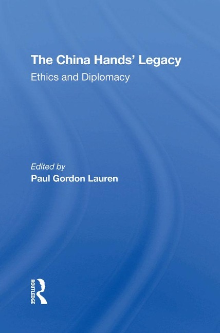 The China Hands' Legacy - Paul Gordon Lauren