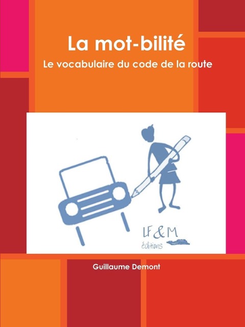 La mot-bilit¿. Le vocabulaire du code de la route - Guillaume Demont