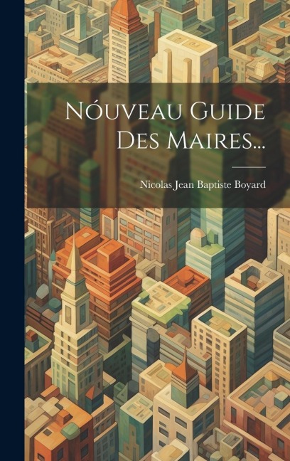 Nóuveau Guide Des Maires... - 