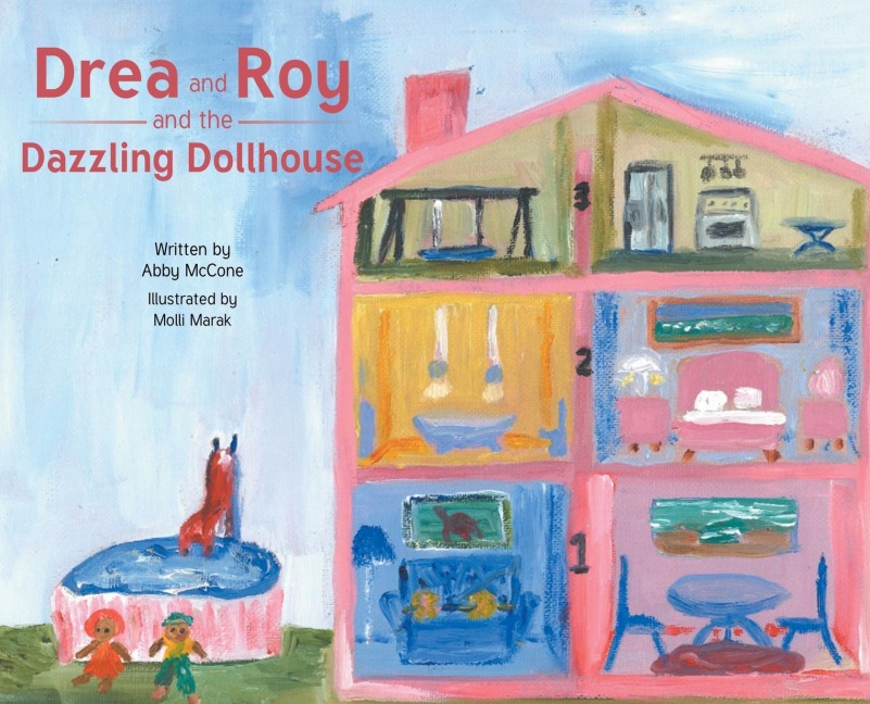 Drea and Roy and the Dazzling Dollhouse - Abby McCone