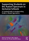 Cover-Bild zum Titel 'Supporting Students on the Autism Spectrum in Inclusive Schools' von 'Suzanne Carrington, Beth Saggers, Keely Harper-Hill, Michael Whelan'