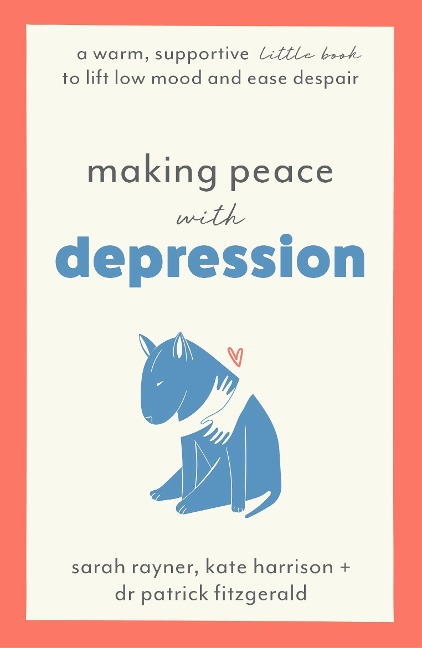 Making Peace with Depression - Sarah Rayner, Kate Harrison