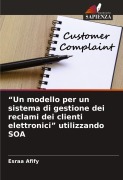 Cover-Bild zum Titel '"Un modello per un sistema di gestione dei reclami dei clienti elettronici" utilizzando SOA' von 'Esraa Afify'