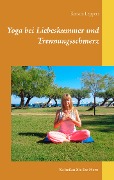 Yoga bei Liebeskummer und Trennungsschmerz - Kerstin Leppert
