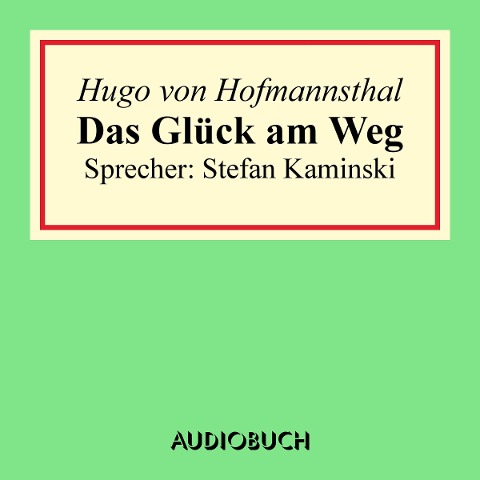 Das Glück am Weg - Hugo Von Hofmannsthal
