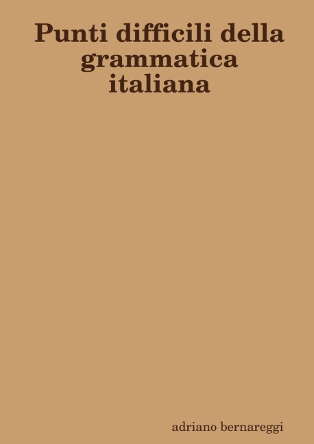 Punti difficili della grammatica italiana - Adriano Bernareggi