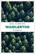 Cover-Bild zum Titel 'Waidlertod' von 'Sonja Silberhorn'