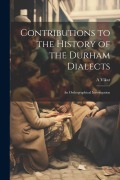 Cover-Bild zum Titel 'Contributions to the History of the Durham Dialects: An Orthographical Investigation' von 'A. Vikar'