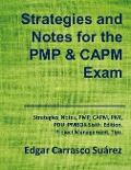 Strategies and Notes for the PMP and CAPM Exam: Strategies, Notes, PMP, CAPM, PMI, Project Management Professional, Certified Associate in Project Man - Edgar Carrasco Suárez