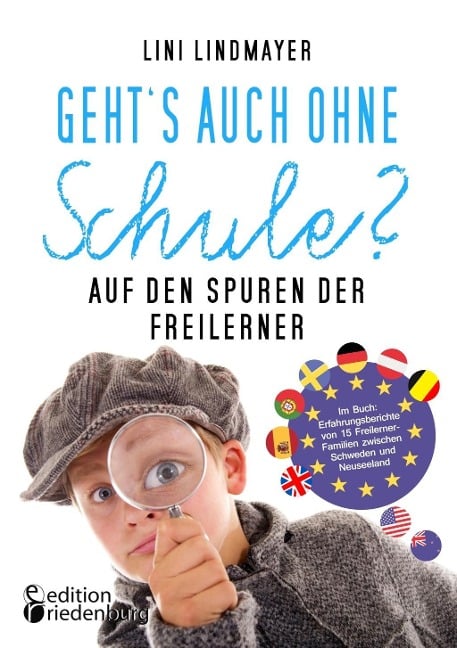 Geht's auch ohne Schule? Auf den Spuren der Freilerner - Lini Lindmayer