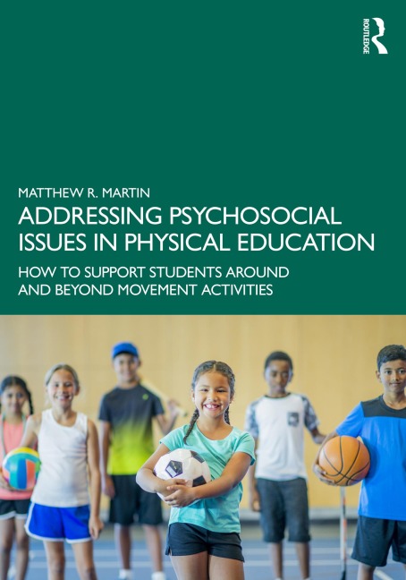 Addressing Psychosocial Issues in Physical Education - Matthew R. Martin