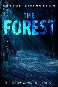 Cover-Bild zum Titel 'The Forest: The Dark Corner - Book II (The Dark Corner Archives, #2)' von 'Easton Livingston'