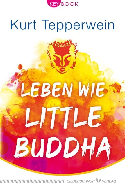 Leben wie Little Buddha - Kurt Tepperwein